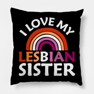 I Love My Lesbian Sister Pillow