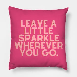 Leave a little sparkle wherever you go Pillow