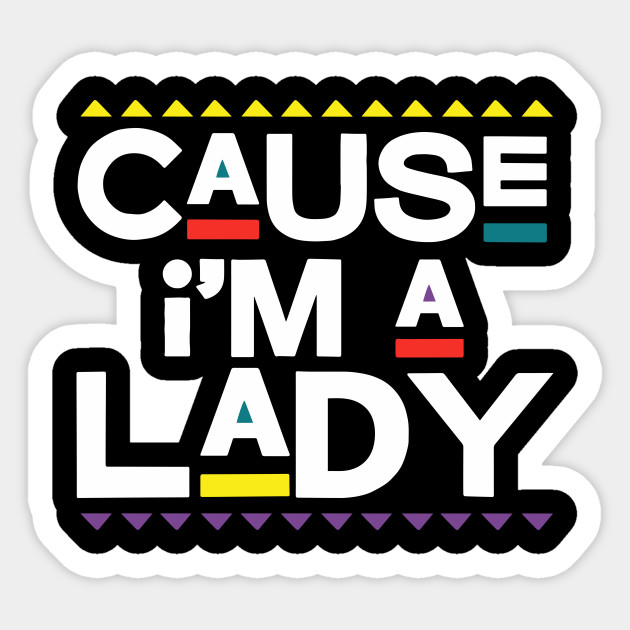 Cause I M A Lady Damn Gina T Shirt 90s Tv Show Lady Damn Gina Sticker Teepublic