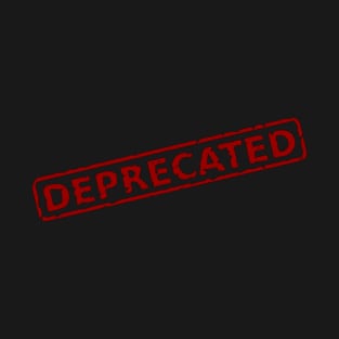 Deprecated T-Shirt