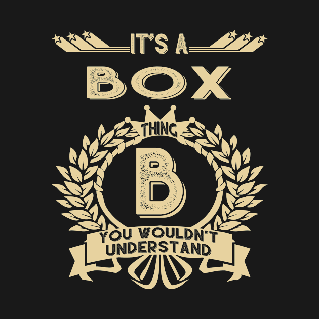 Box Name - It Is A Box Thing You Wouldnt Understand by OrdiesHarrell