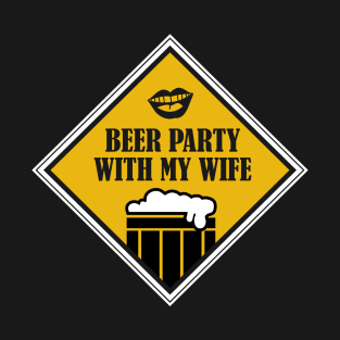 Beer Party With My Wife T-Shirt