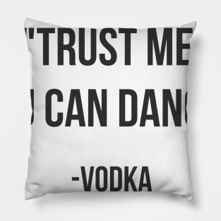 Trust Me, You Can Dance Pillow