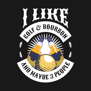 I Like Golf And Bourbon Funny Golf Gift T-Shirt