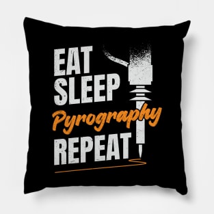 Eat Sleep Pyrography Repeat Pyrographer Gift Pillow