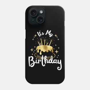 Funny gift for Women Teen Girls Boys - It's My Birthday Phone Case