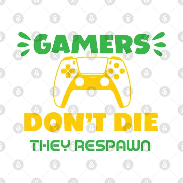 Gamers Don't Die They Respawn by HassibDesign