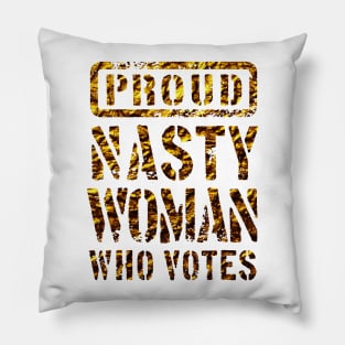 PROUD NASTY WOMAN WHO VOTES 3 Pillow