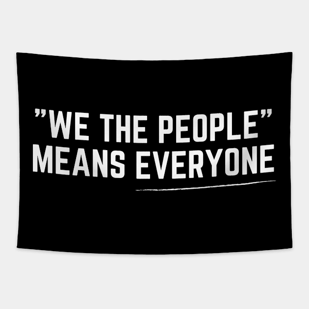 We The People Means Everyone Tapestry by teecloud