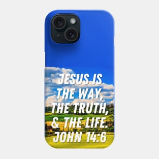 john 14:6 Jesus Is The Way The Truth And The Life - Christian Phone Case