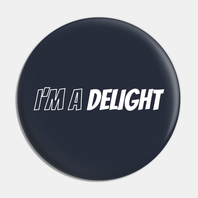 Im a delight Fun Pin by Can Photo