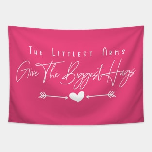 The Littlest Arms Give the Biggest Hugs Tapestry