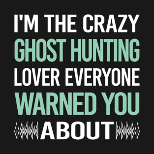 Crazy Lover Ghost Hunting Paranormal T-Shirt