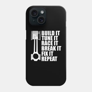 Drag Racing - Built it tune it race it break it fix it repeat w Phone Case