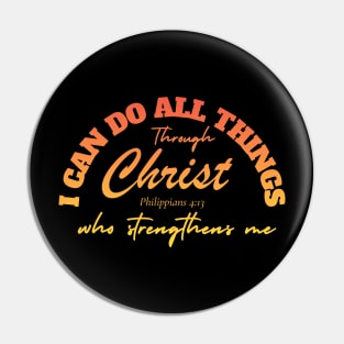 I CAN DO ALL THINGS THROUGH CHRIST WHO STRENGTHENS ME (PHILIPPIANS 4:13) Pin