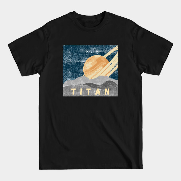 Discover Titan Saturn Moon - Titan - T-Shirt