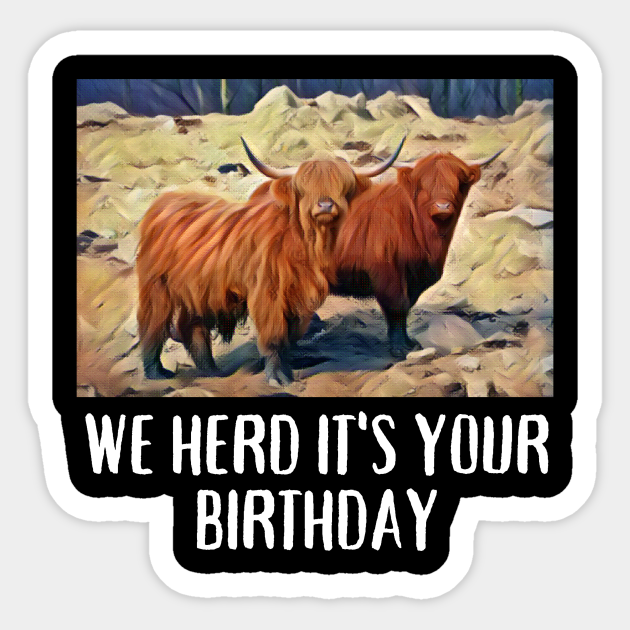 Funny Cow birthday jokes We herd it's your birthday Cow lover jokes bday - Birthday Animal - Sticker | TeePublic Funny Cow birthday jokes We herd it's your birthday Cow lover jokes bday - Birthday Animal - Sticker | TeePublic