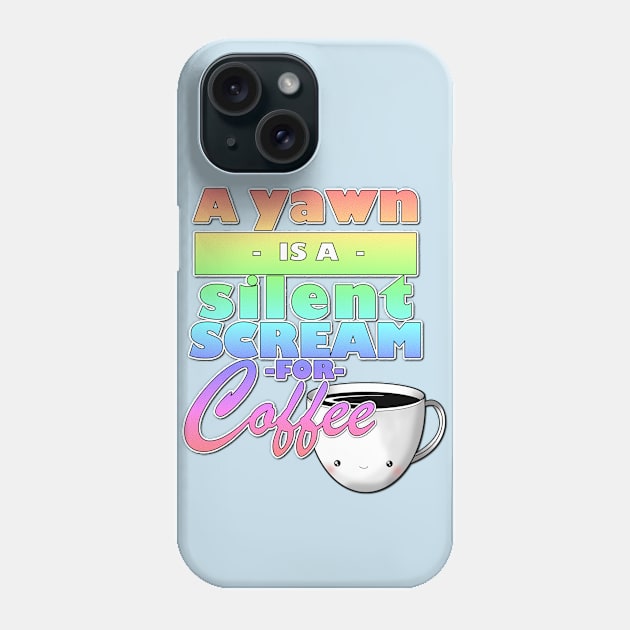 A yawn is a silent scream for coffee Phone Case by selandrian