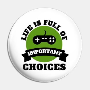 Life Is Full Of Important Choices Gaming Quotes Pin