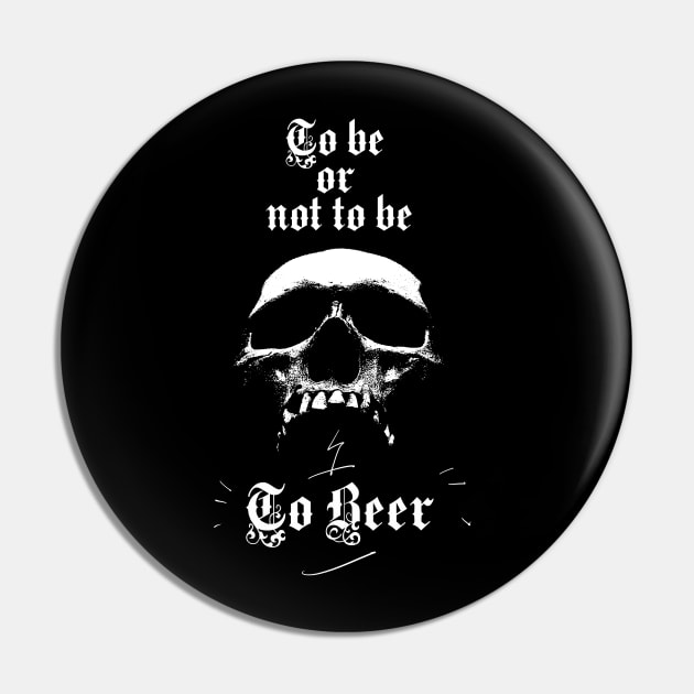 To be or not to be-To beer-Skull Pin by StabbedHeart