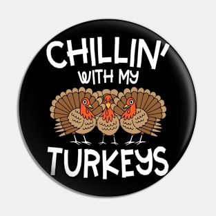 Chillin With My Turkeys Pin