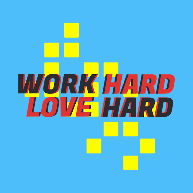 Work Hard Love Hard Comment Design by Go-Buzz