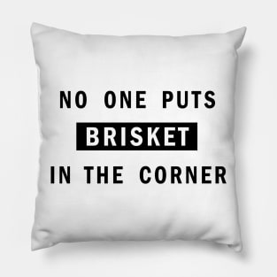 No one puts brisket in the corner Pillow