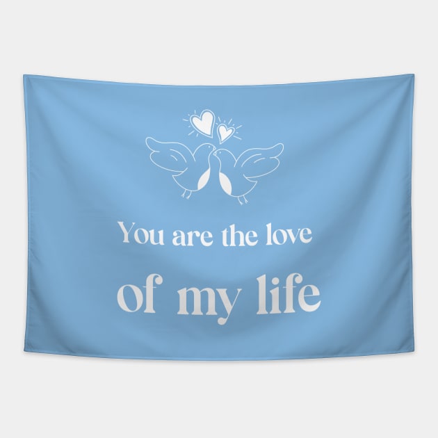 You are the love of my life Tapestry by Laddawanshop