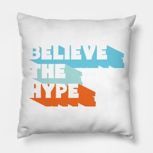 Believe the Hype Pillow