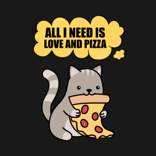 All I Need Is Love And Pizza T-Shirt