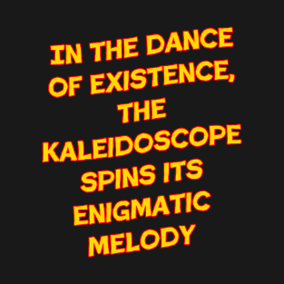 In the dance of existence T-Shirt