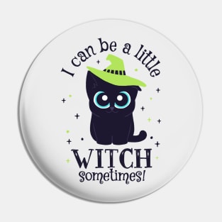 Black Cat Witch - I can be a little Witch sometimes! Pin