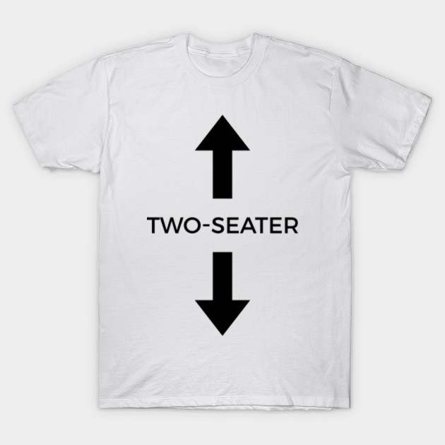 Two Seater T-shirt - Two Seater - T-Shirt | TeePublic
