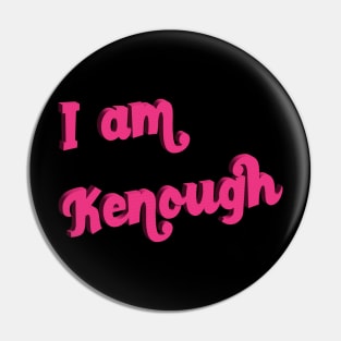 I Am Kenough Pin