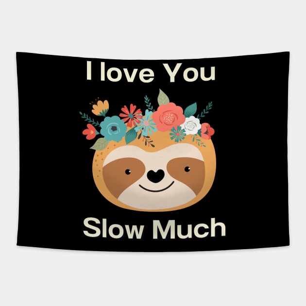 I love You Slow Much Tapestry by Creativity Haven