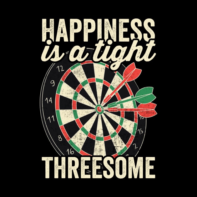 Happiness Is A Tight Threesome Funny Darts by Visual Vibes