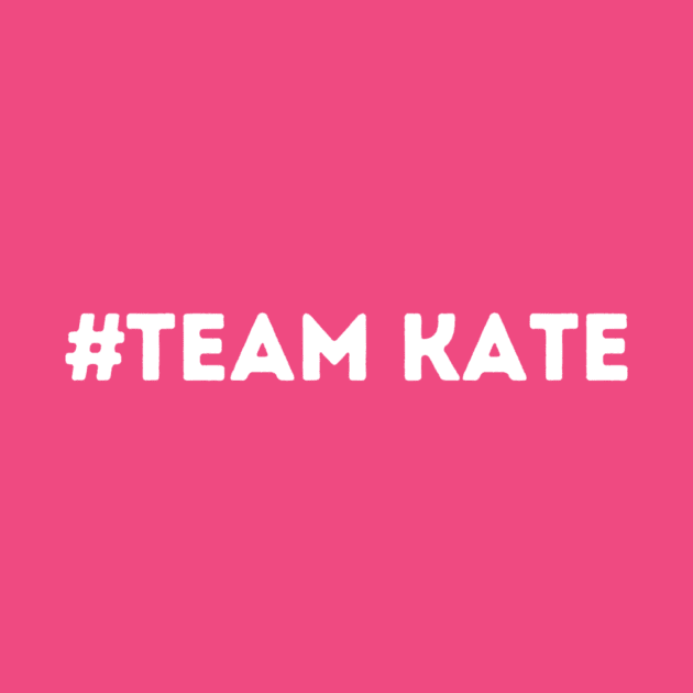#Team Kate by FacePlantProductions