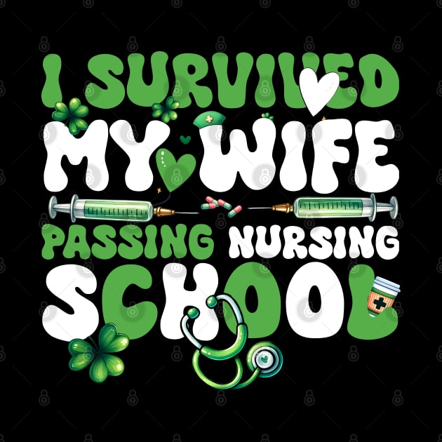 Amusing I Survived My Wife Passing Nursing School St.Patrick'S by click2print