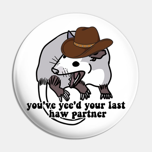 Cowboy Possum Shirt Sticker | You've yee'd your last haw | Possum Sticker | Sticker for Laptop | Funny Sticker Pin by ILOVEY2K