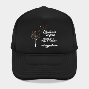 Kindness is Free Sprinkle That Stuff Everywhere Hat