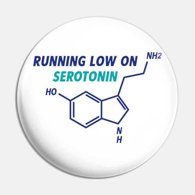 I'm Running Low On Serotonin Blue Pin by murialbezanson