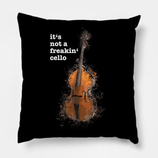 It's not a freakin' cello funny meme quote saying idea Pillow