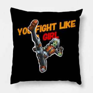 You fight like a girl Pillow