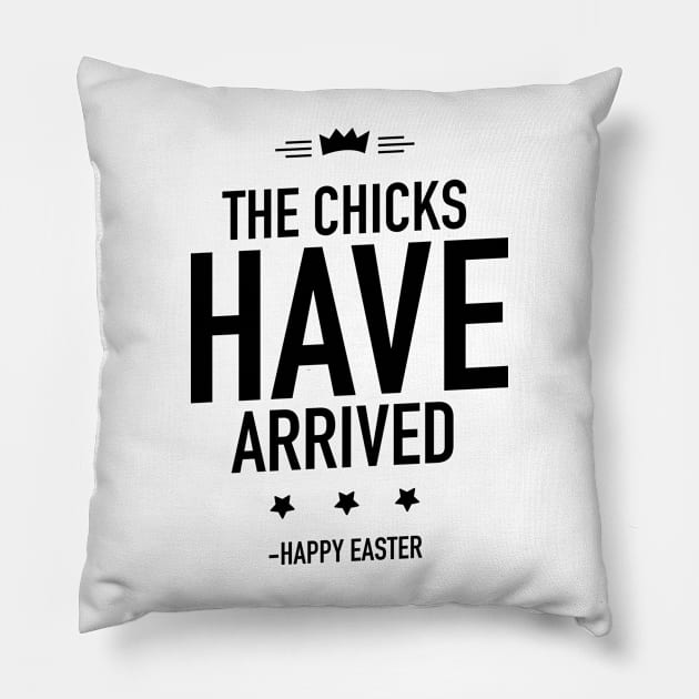 Happy Easter the chicks have arrived Pillow by TextFactory