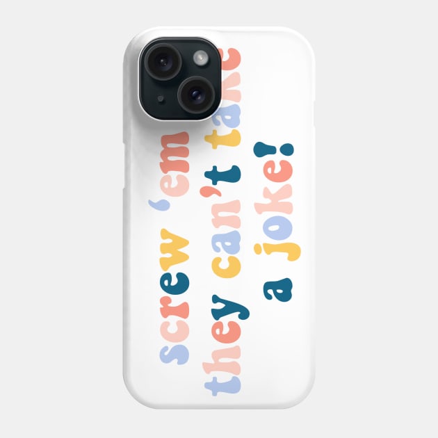 screw 'em if they can't take a joke! Phone Case by 3rd Gilmore Girl