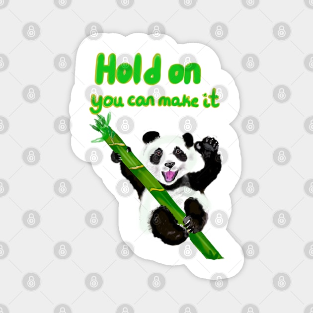 Hold on you can make it, inspirational motivational quote with Panda bear Cute kawaii fluffy Smiling Waving panda bear cub Magnet by Artonmytee