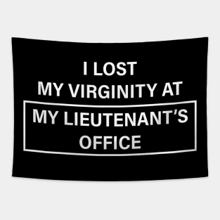 I Lost My Virginity At My Lieutenant’s Office Tapestry