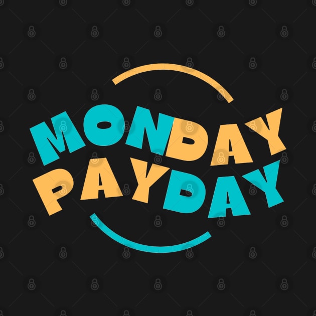 Monday PayDay by Trader Shirts