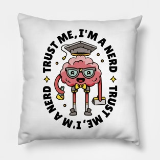 Trust me I'm a Nerd Funny Science Geek Brain Cartoon Pillow