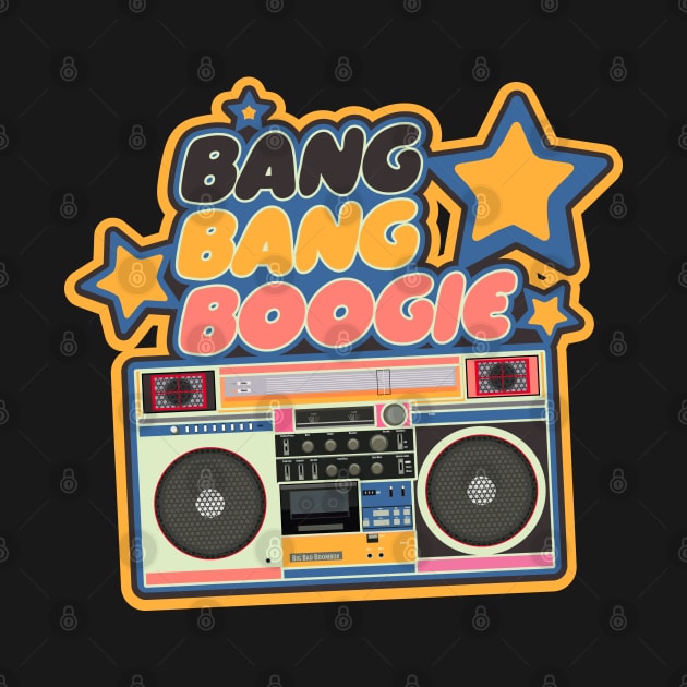 Bang Bang Boogie - Boombox - Ghettoblaster - Pop Art Design by Boogosh